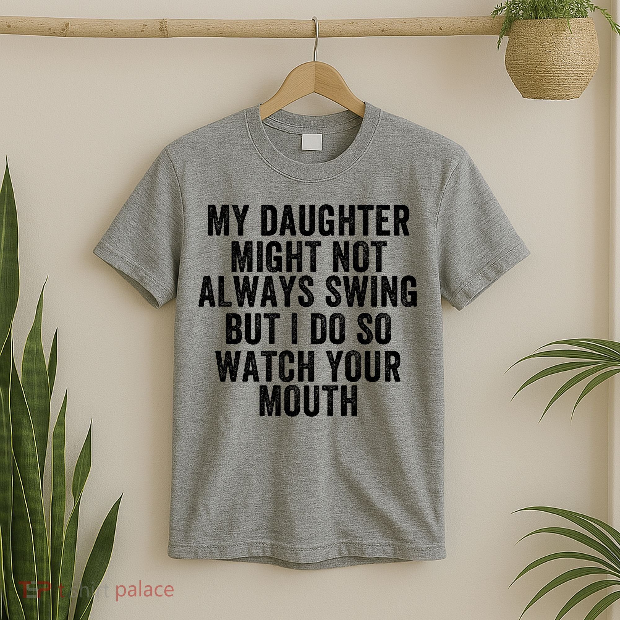 My Daughter Might Not Always Swing But I Do So Watch Your Mouth Softball Player T-Shirt