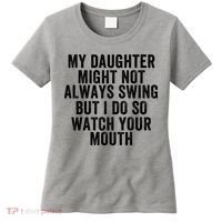 My Daughter Might Not Always Swing But I Do So Watch Your Mouth Softball Player Women's T-Shirt thumb 0