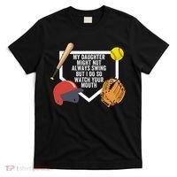 My Daughter Might Not Always Swing But I Do So Watch Your Mouth T-Shirt thumb 0