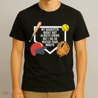 My Daughter Might Not Always Swing But I Do So Watch Your Mouth T-Shirt thumb 3