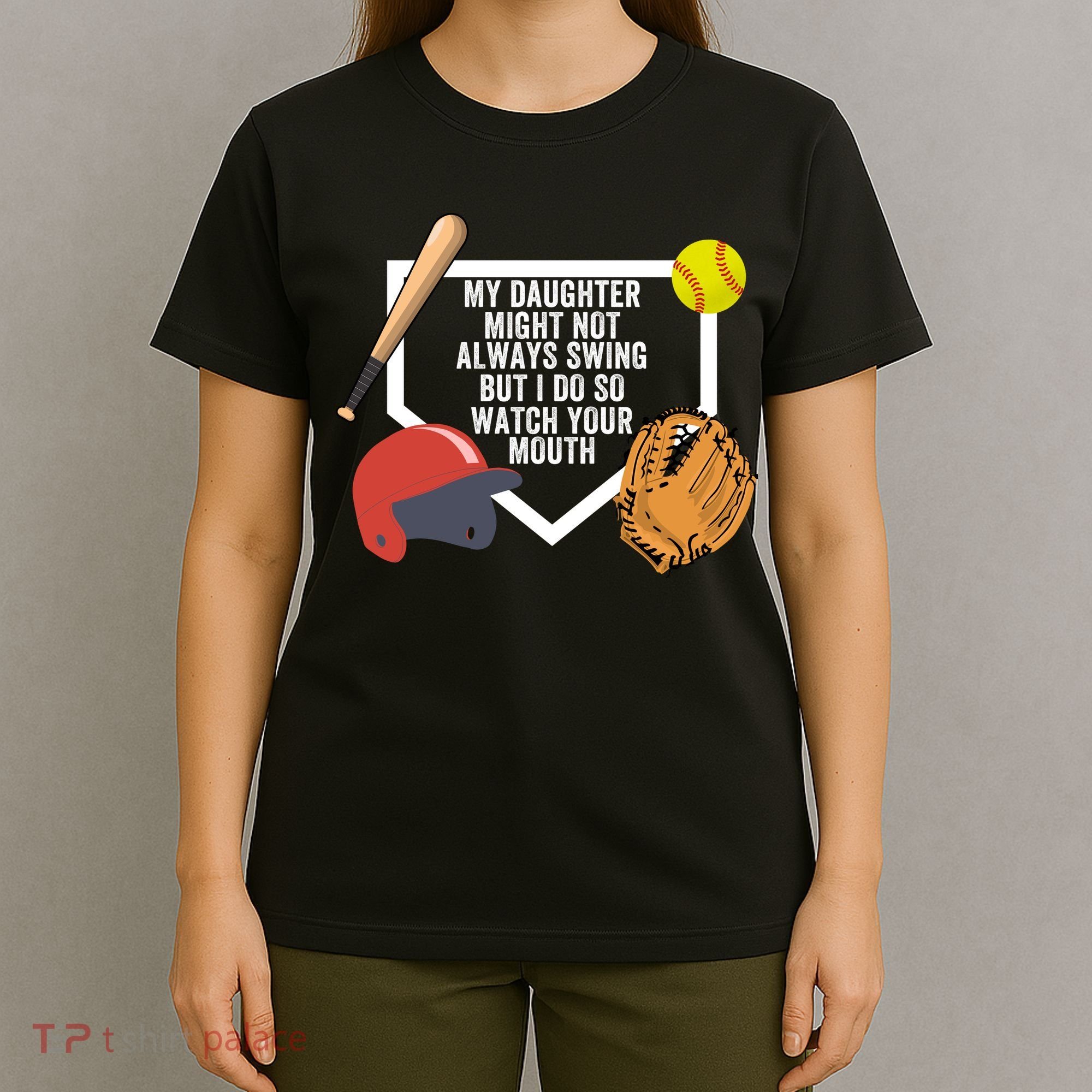 My Daughter Might Not Always Swing But I Do So Watch Your Mouth T-Shirt