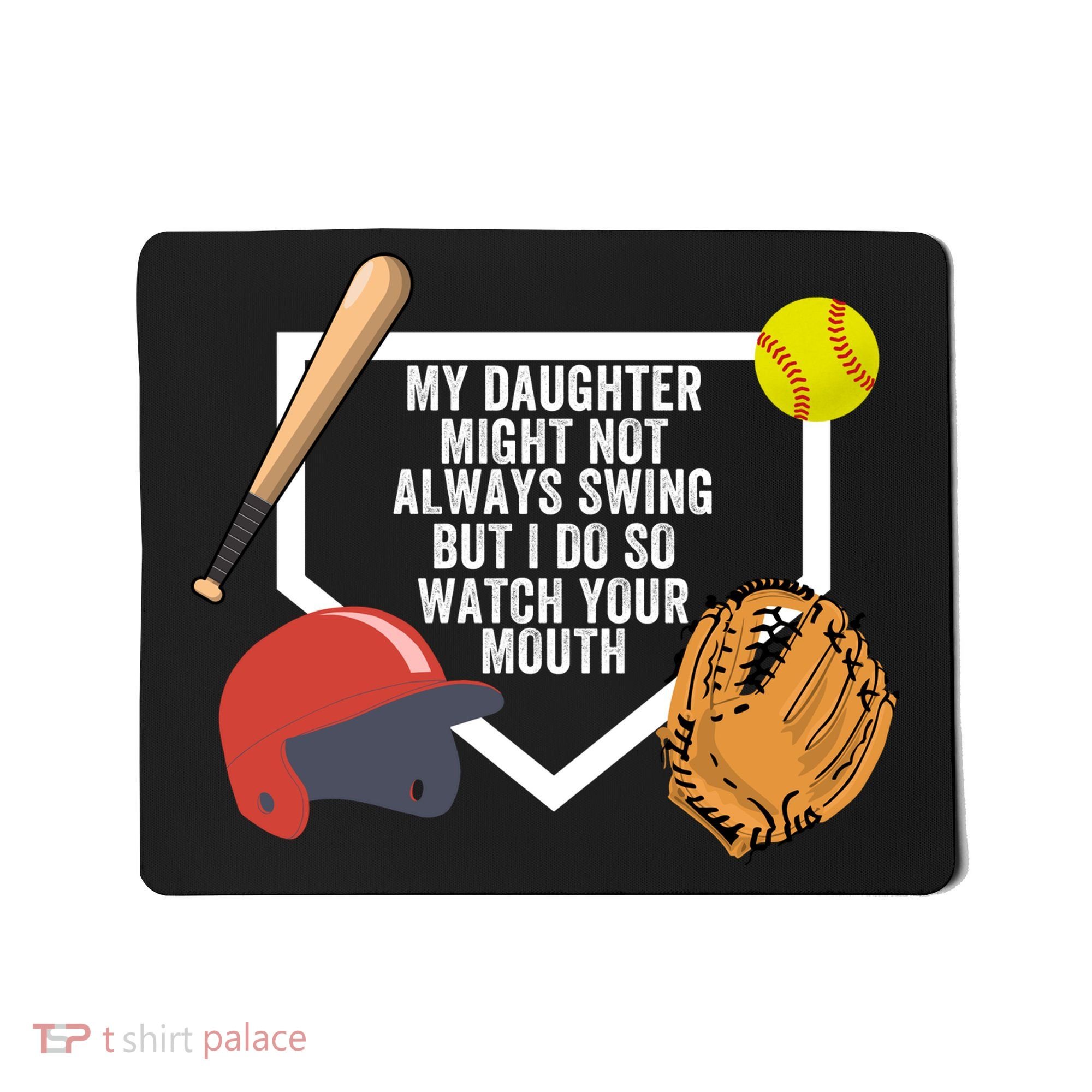 My Daughter Might Not Always Swing But I Do So Watch Your Mouth Mousepad