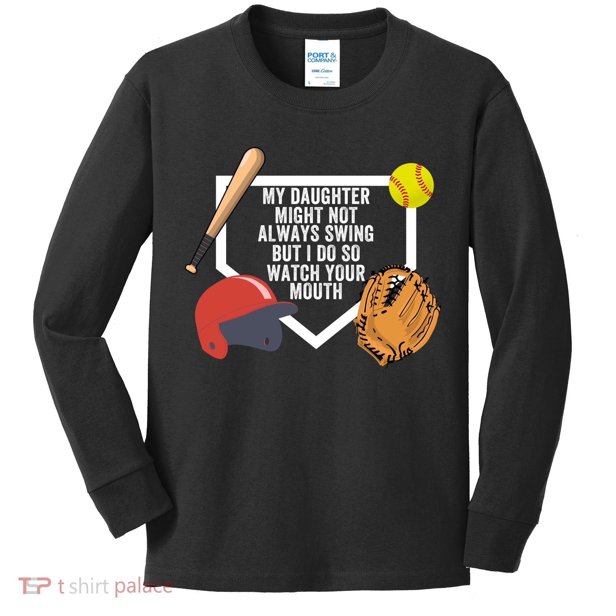 My Daughter Might Not Always Swing But I Do So Watch Your Mouth Kids Long Sleeve Shirt