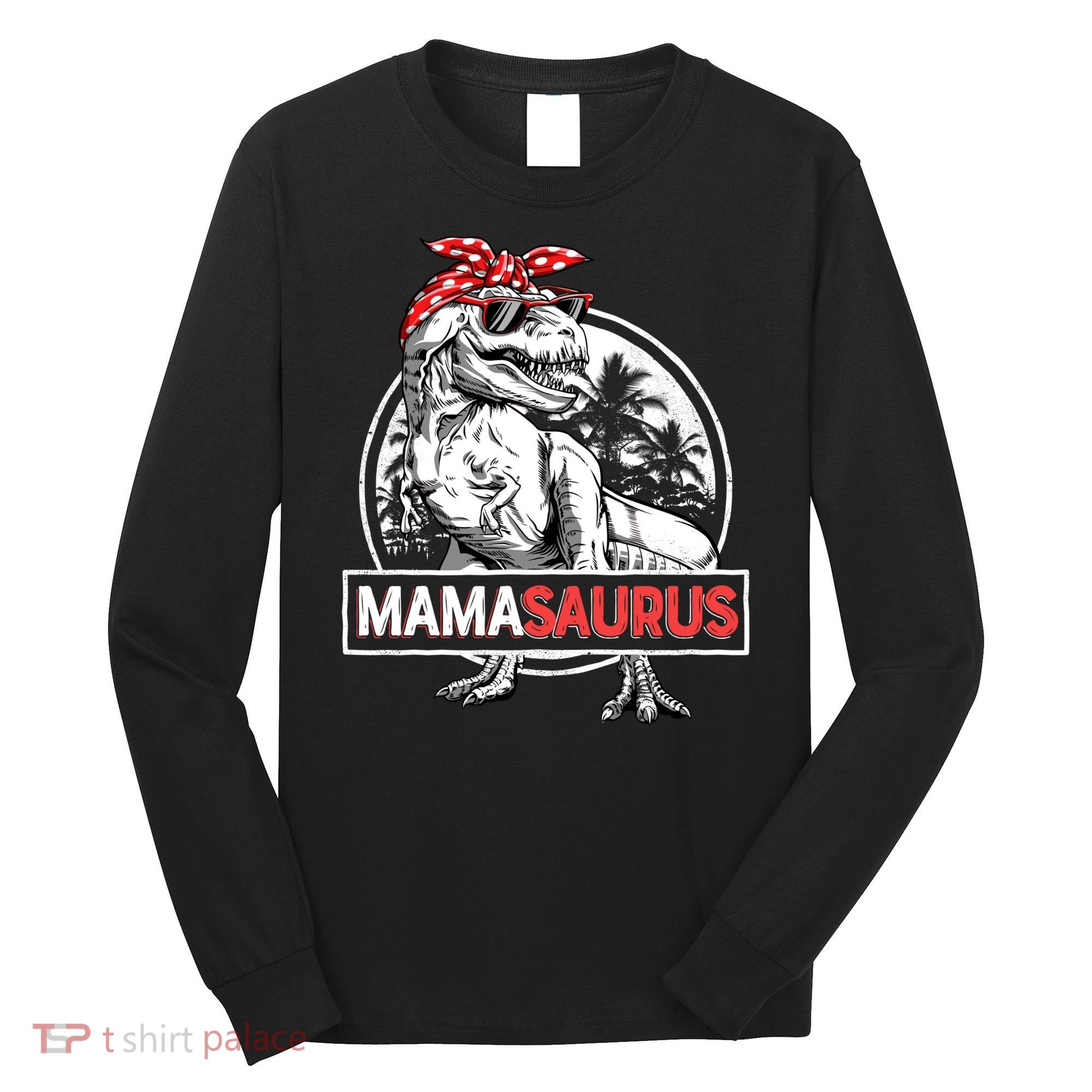 Mothers Day Mamasaurus T Rex Dinosaur Funny Mama Saurus Mother's Day Long Sleeve Shirt