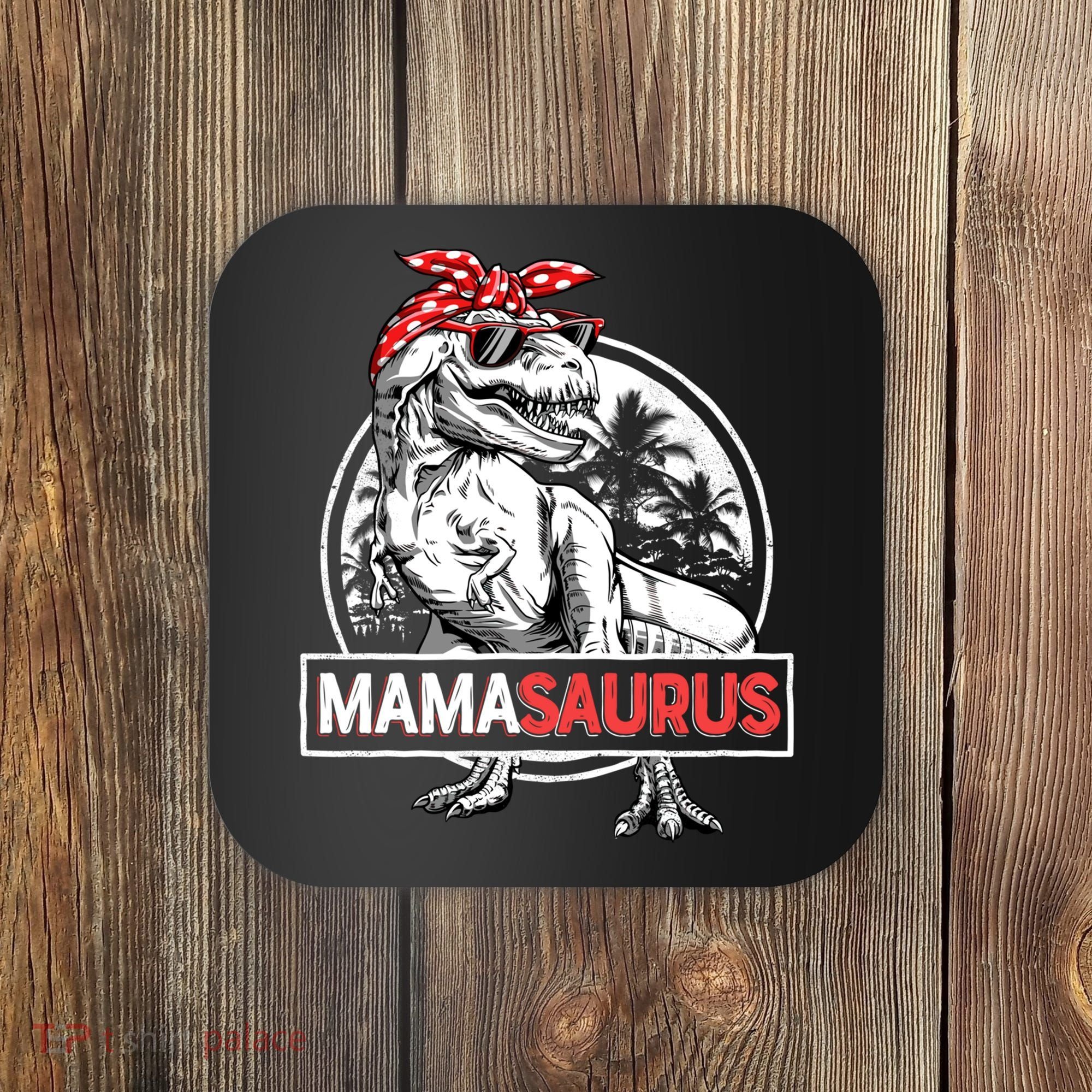 Mothers Day Mamasaurus T Rex Dinosaur Funny Mama Saurus Mother's Day Coaster