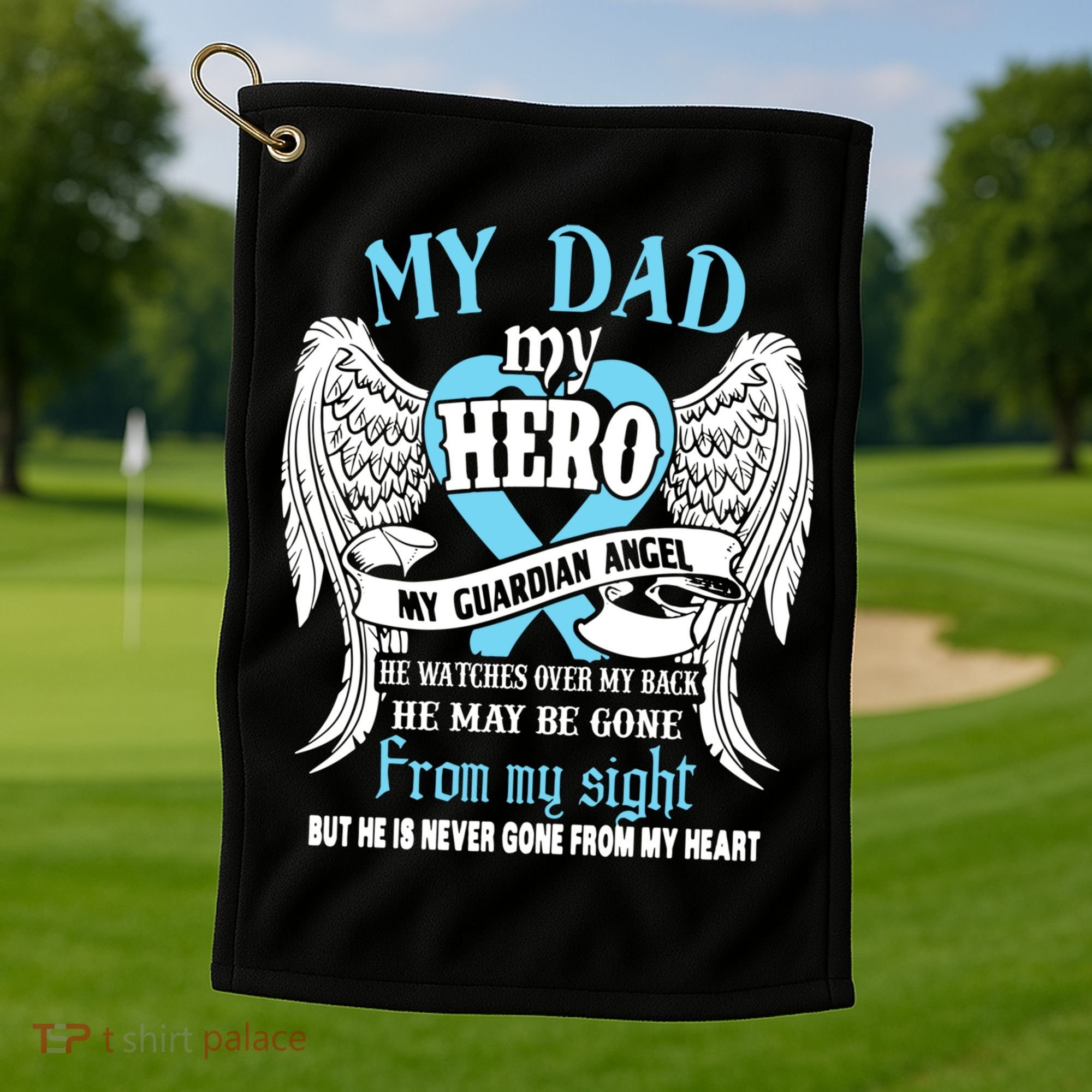 My Dad My Hero My Guardian Angel He Watches Over My Back Gift Golf Towel