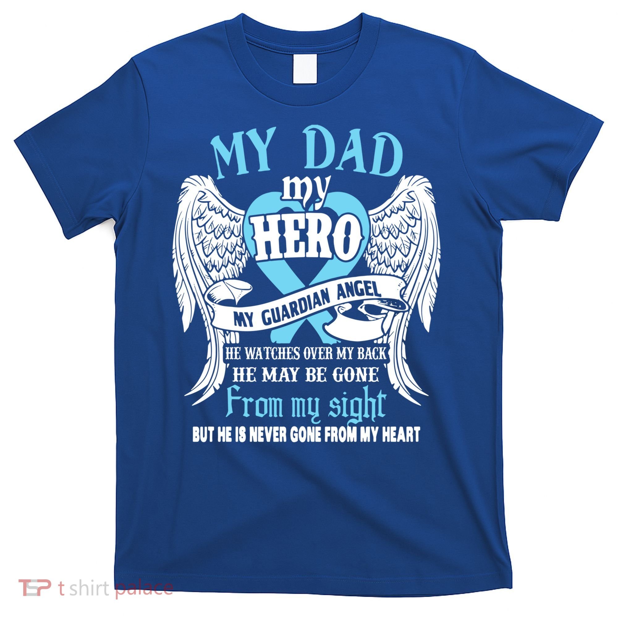 My Dad My Hero My Guardian Angel He Watches Over My Back Gift T-Shirt