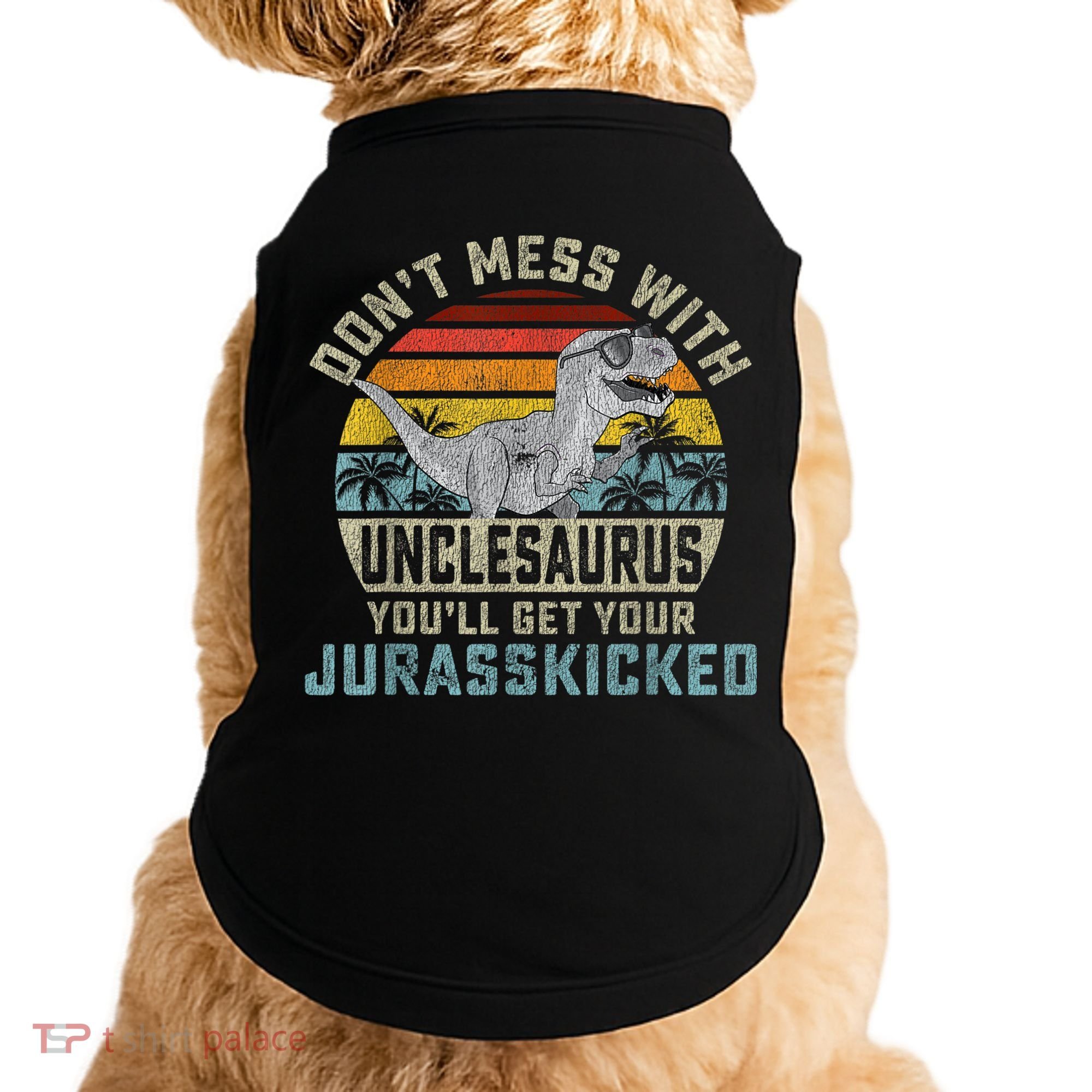 Mens Don't Mess With Unclesaurus You'll Get Jurasskicked Uncle Doggie Tank