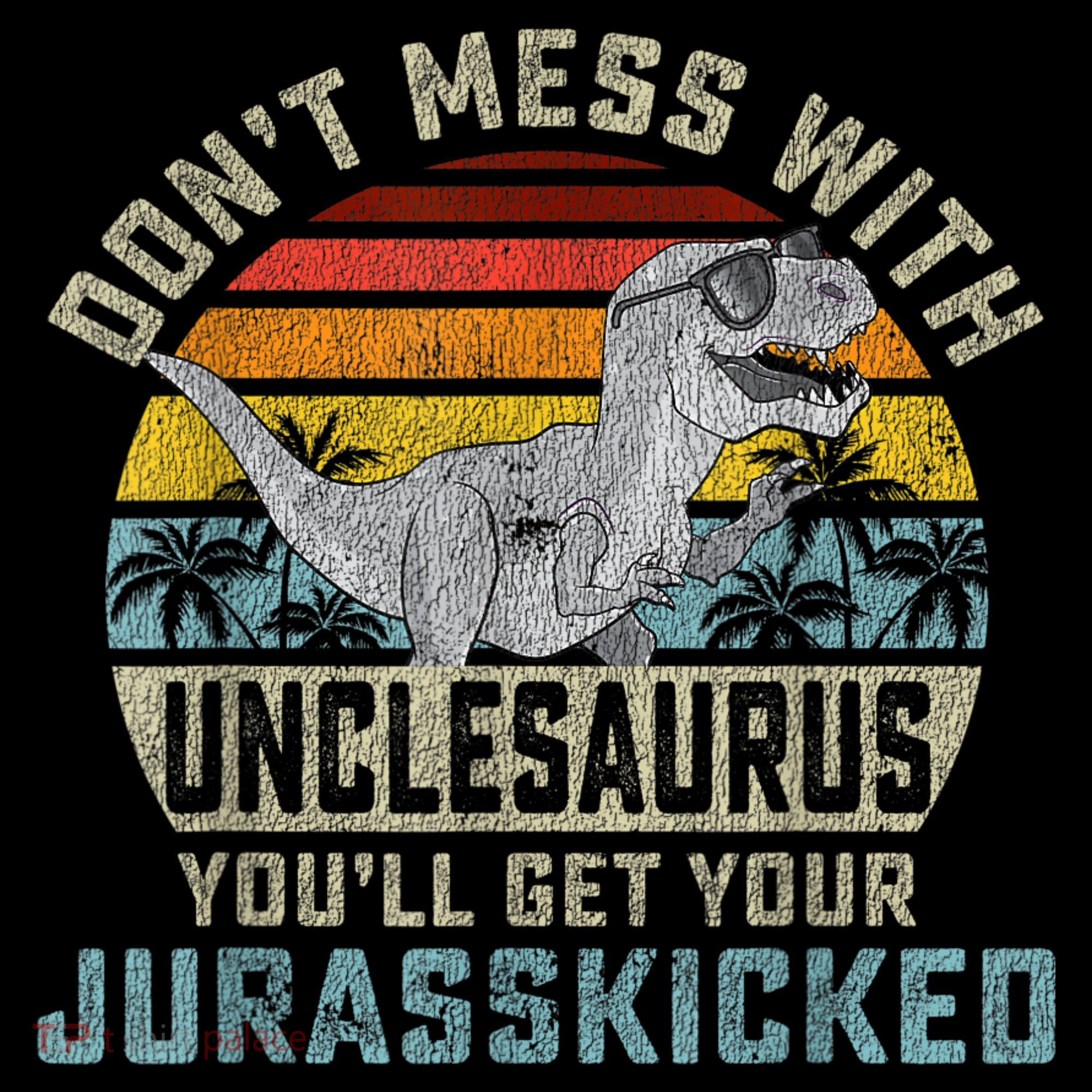 Mens Don't Mess With Unclesaurus You'll Get Jurasskicked Uncle Sweatshirt