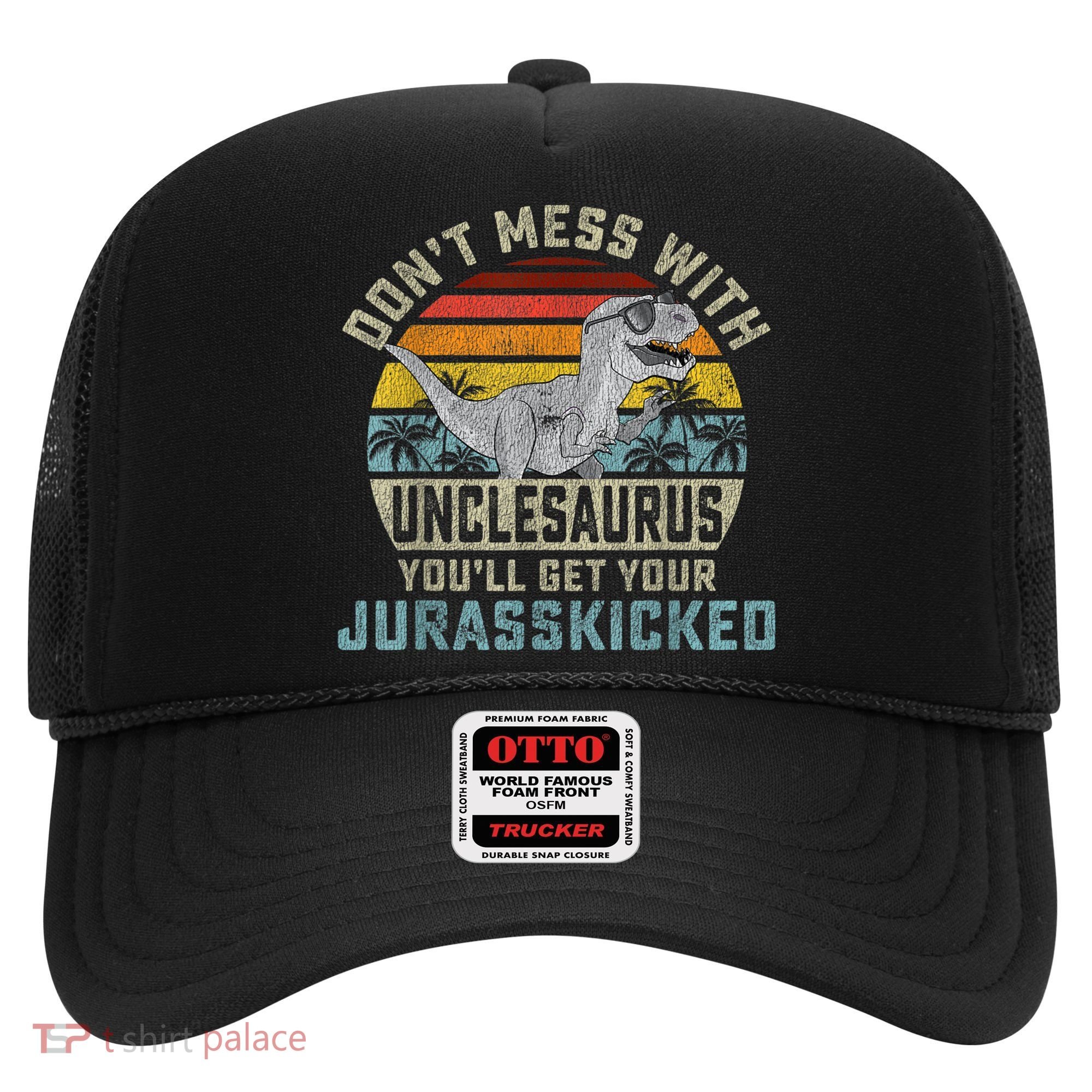 Mens Don't Mess With Unclesaurus You'll Get Jurasskicked Uncle Hat