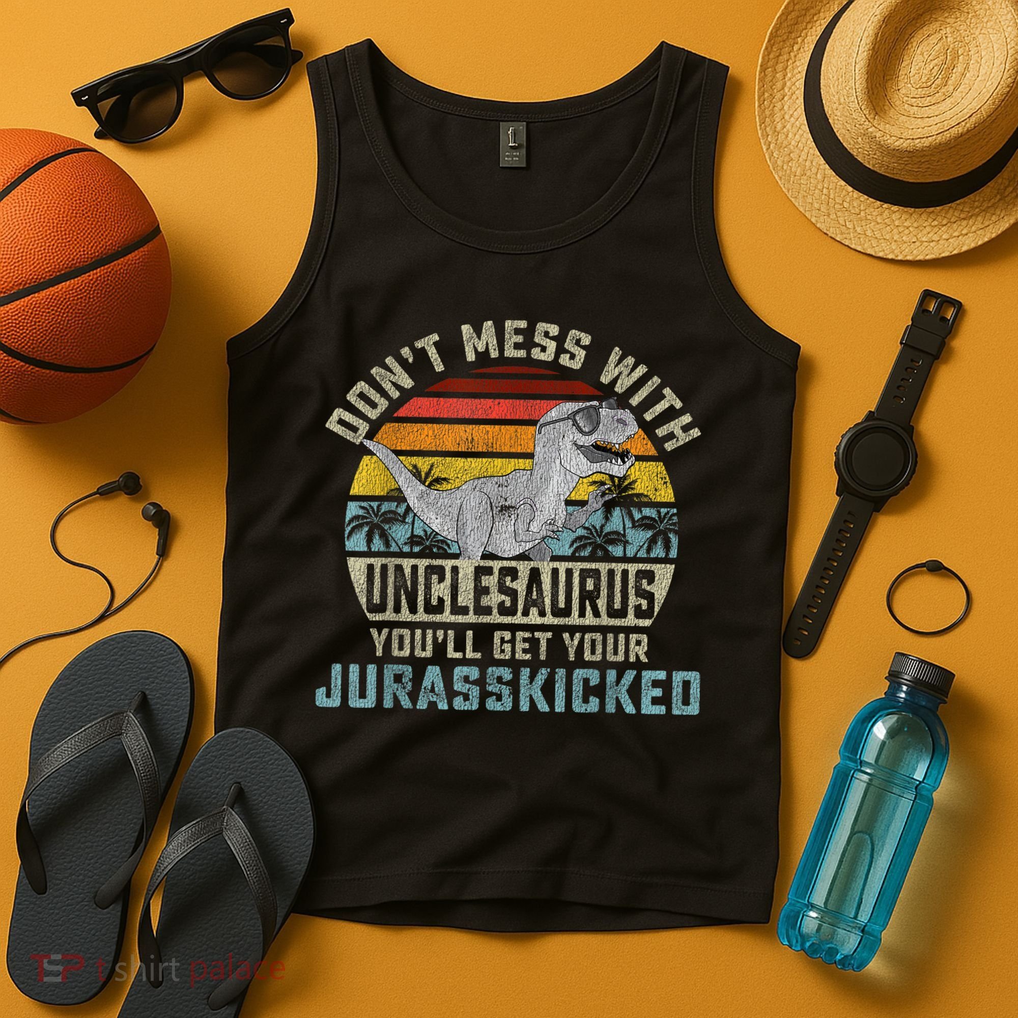 Mens Don't Mess With Unclesaurus You'll Get Jurasskicked Uncle Tank Top