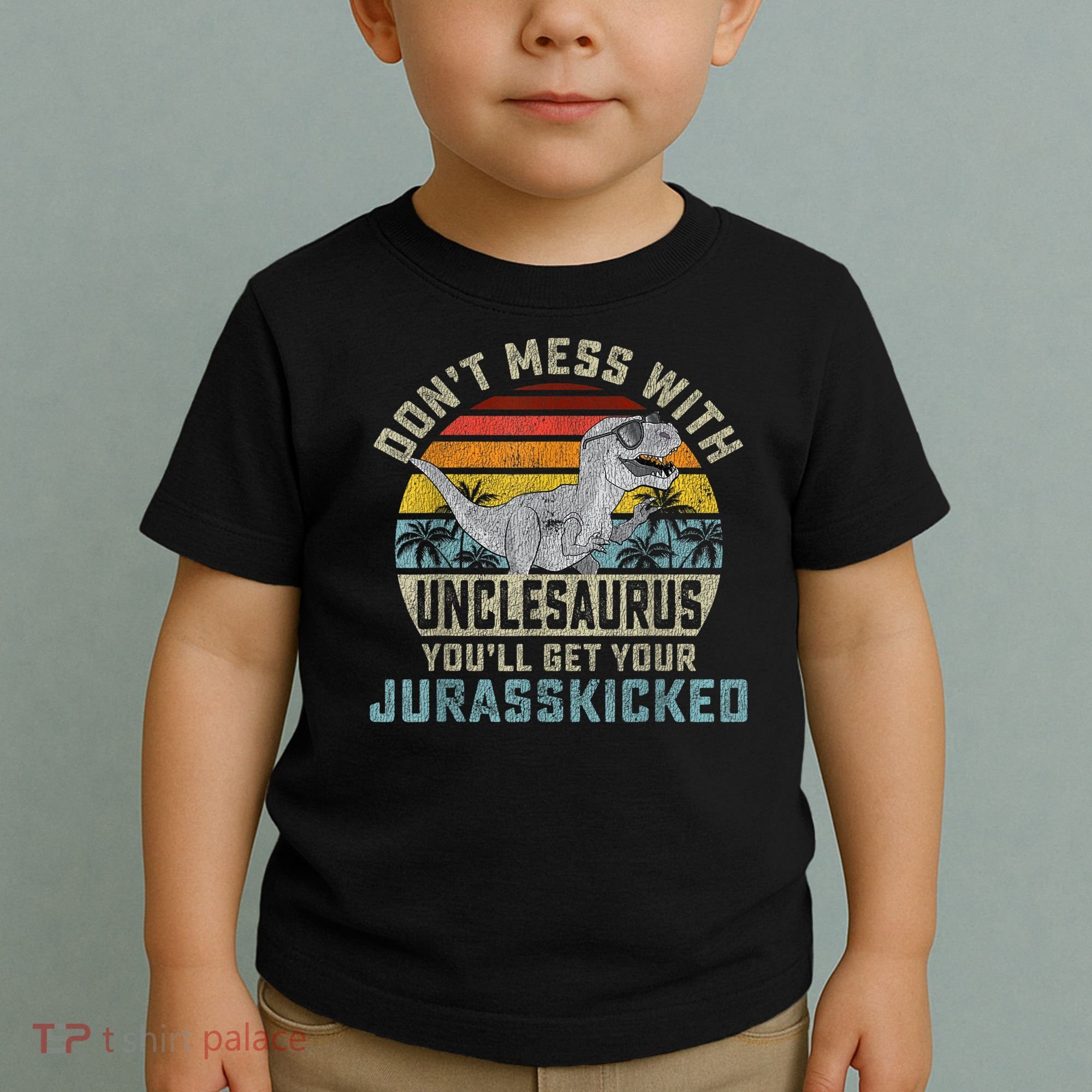 Mens Don't Mess With Unclesaurus You'll Get Jurasskicked Uncle Toddler T-Shirt