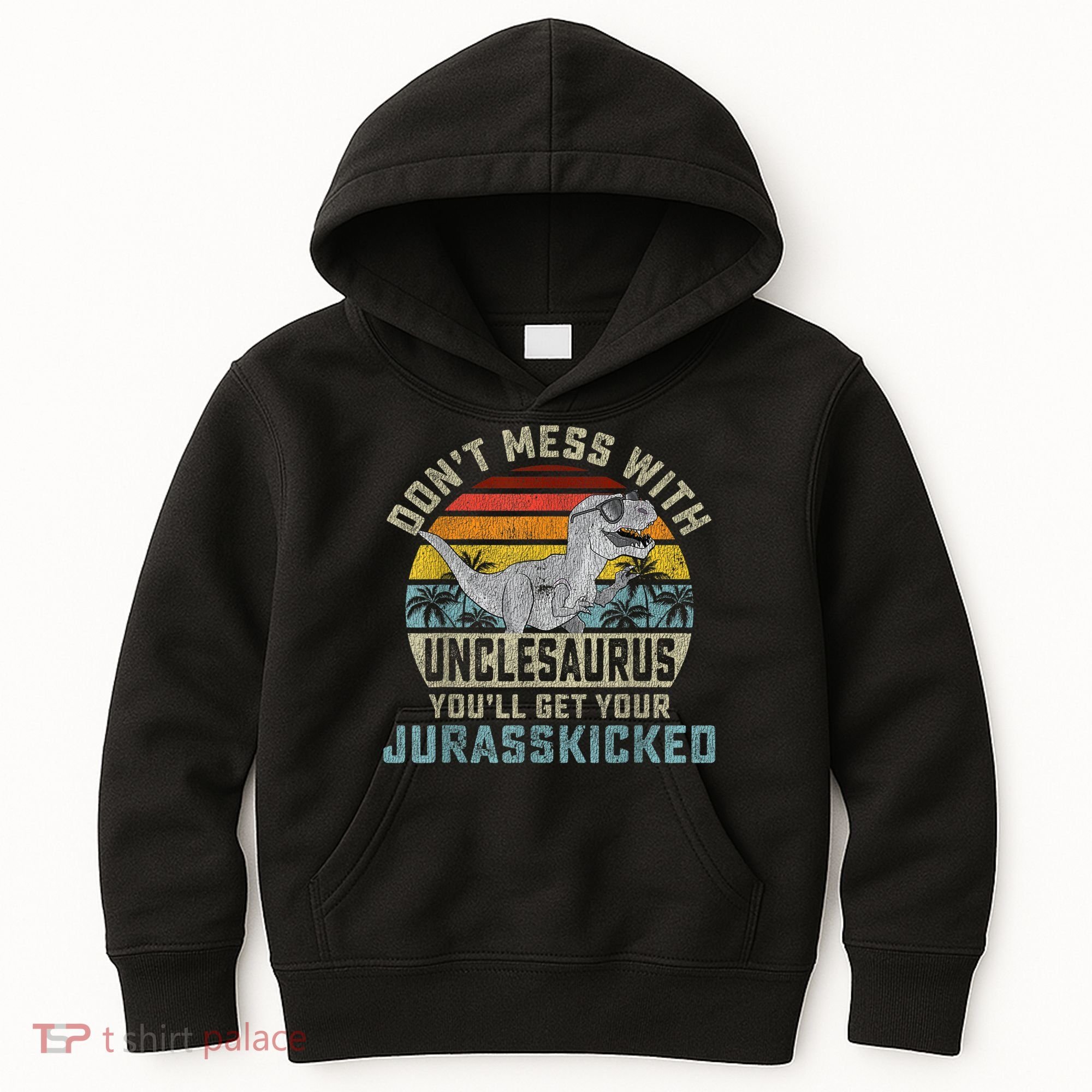Mens Don't Mess With Unclesaurus You'll Get Jurasskicked Uncle Kids Hoodie