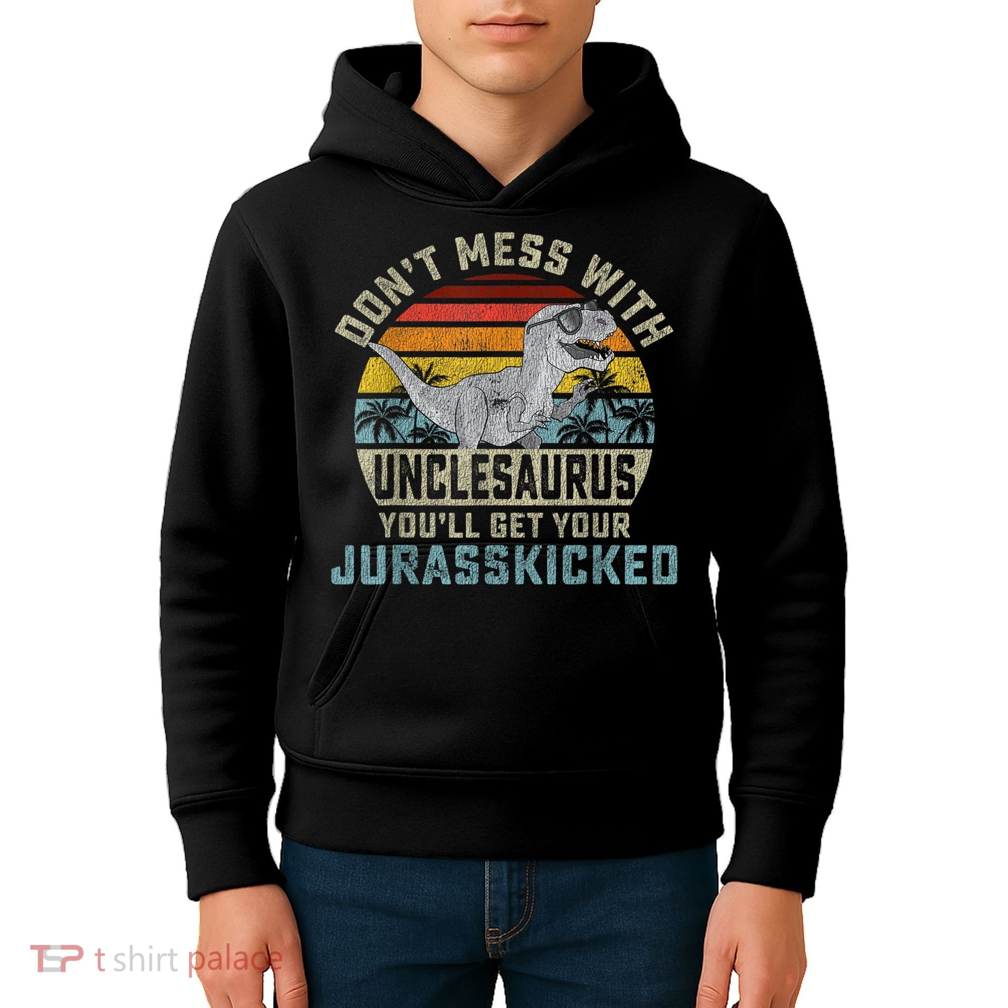 Mens Don't Mess With Unclesaurus You'll Get Jurasskicked Uncle Kids Hoodie