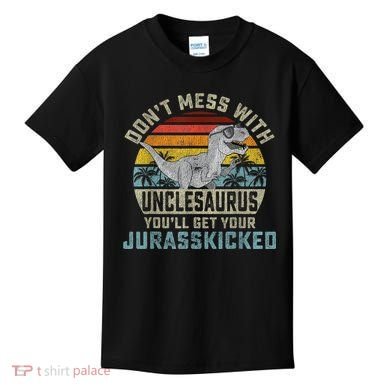 Mens Don't Mess With Unclesaurus You'll Get Jurasskicked Uncle Kids T-Shirt