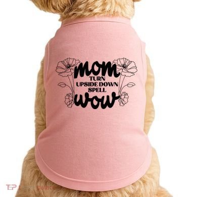 Mothers Day Mom Turn Upside Down Spell Wow Doggie Tank
