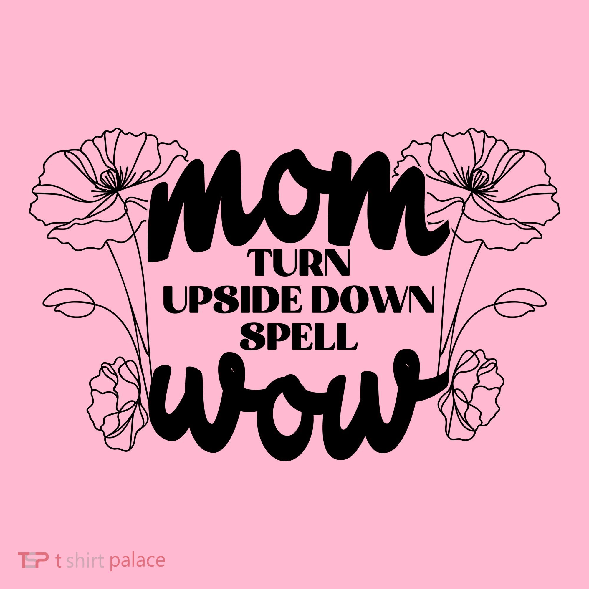 Mothers Day Mom Turn Upside Down Spell Wow Button