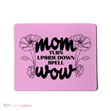 Mothers Day Mom Turn Upside Down Spell Wow Mousepad