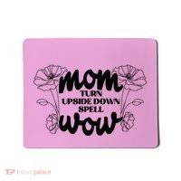 Mothers Day Mom Turn Upside Down Spell Wow Mousepad thumb 0