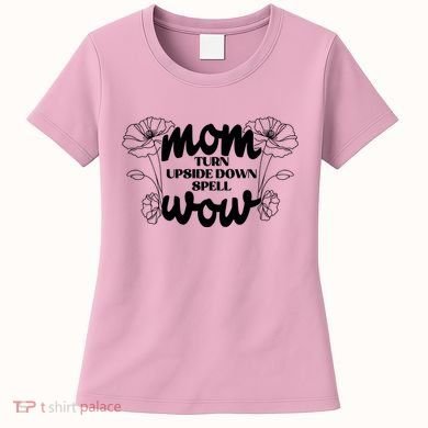 Mothers Day Mom Turn Upside Down Spell Wow Women's T-Shirt