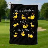 Most Definitely Not All In A Row Funny Duck Mental Health Golf Towel thumb 1