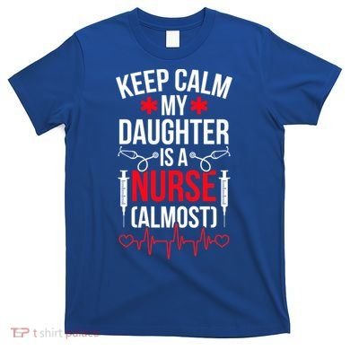 My Daughter Nursing Student Mom Future Nurse Mom Gift T-Shirt