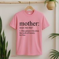 Mother Definition One Person Who Does The Work Of Twenty For Free T-Shirt thumb 2