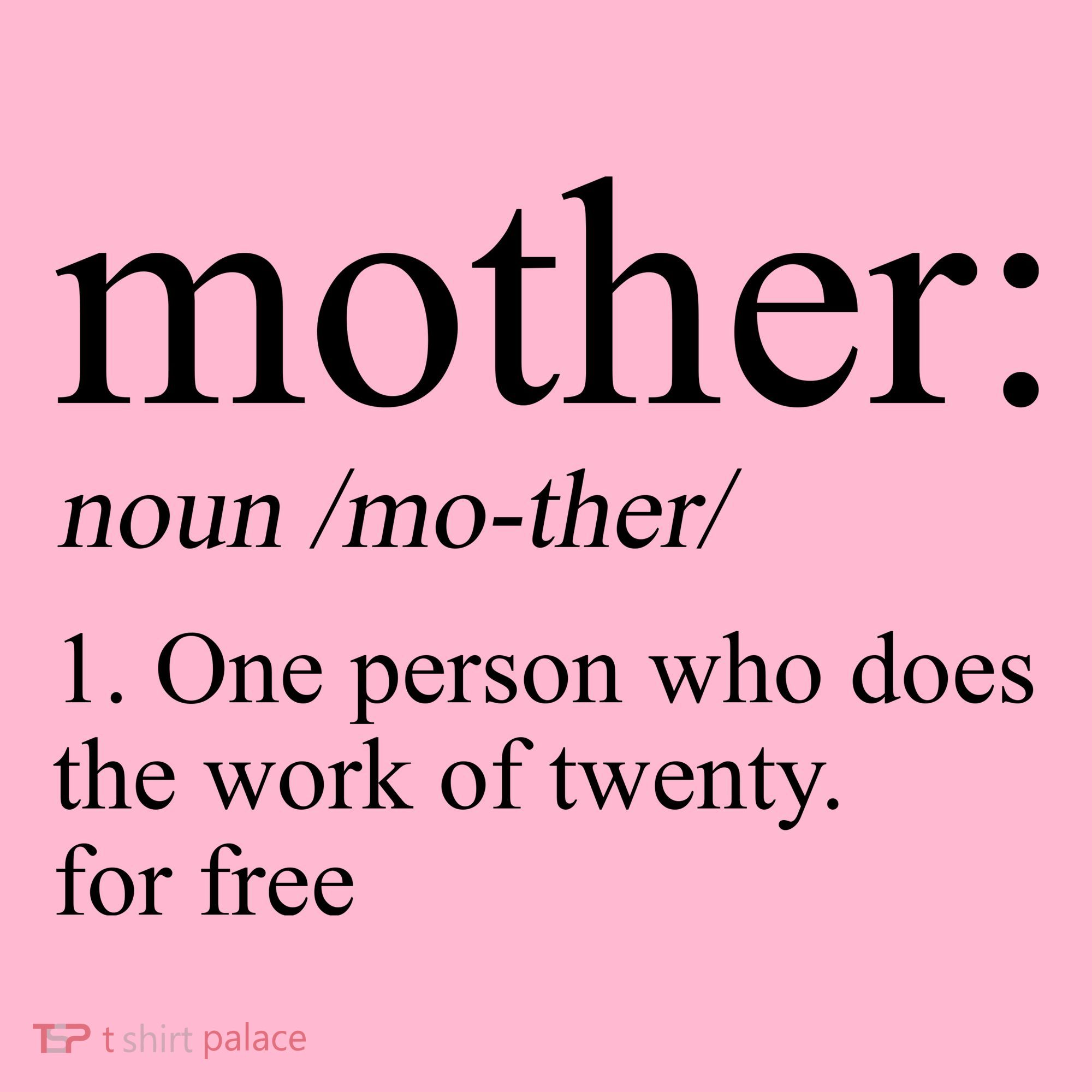 Mother Definition One Person Who Does The Work Of Twenty For Free Visor