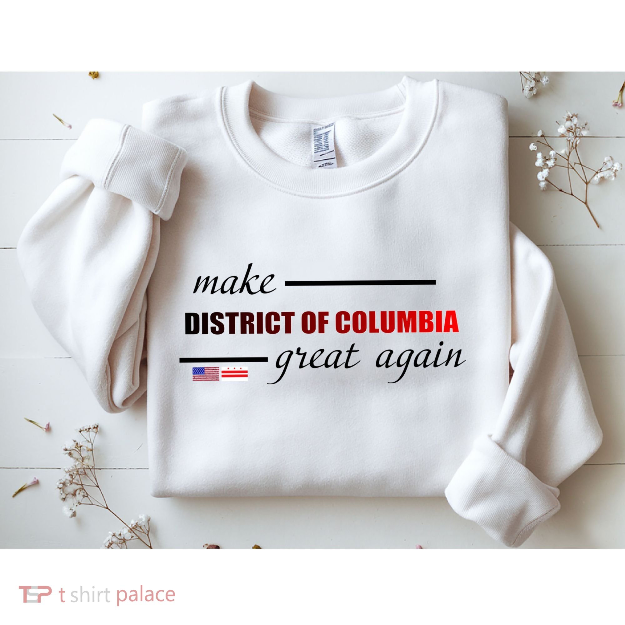 Make District Of Columbia Great Again Sweatshirt