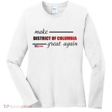Make District Of Columbia Great Again Women's Long Sleeve Shirt