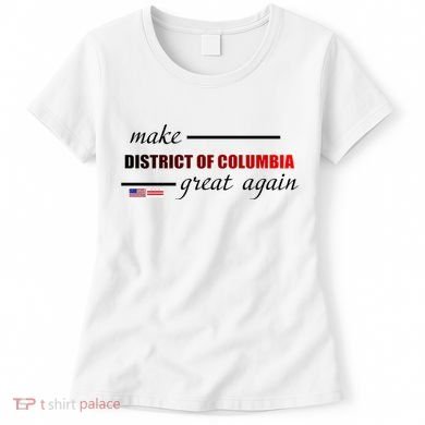 Make District Of Columbia Great Again Women's T-Shirt