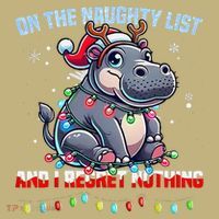 Moo Deng On The List Of Naughty And I Regret Nothing Xmas T-Shirt thumb 7