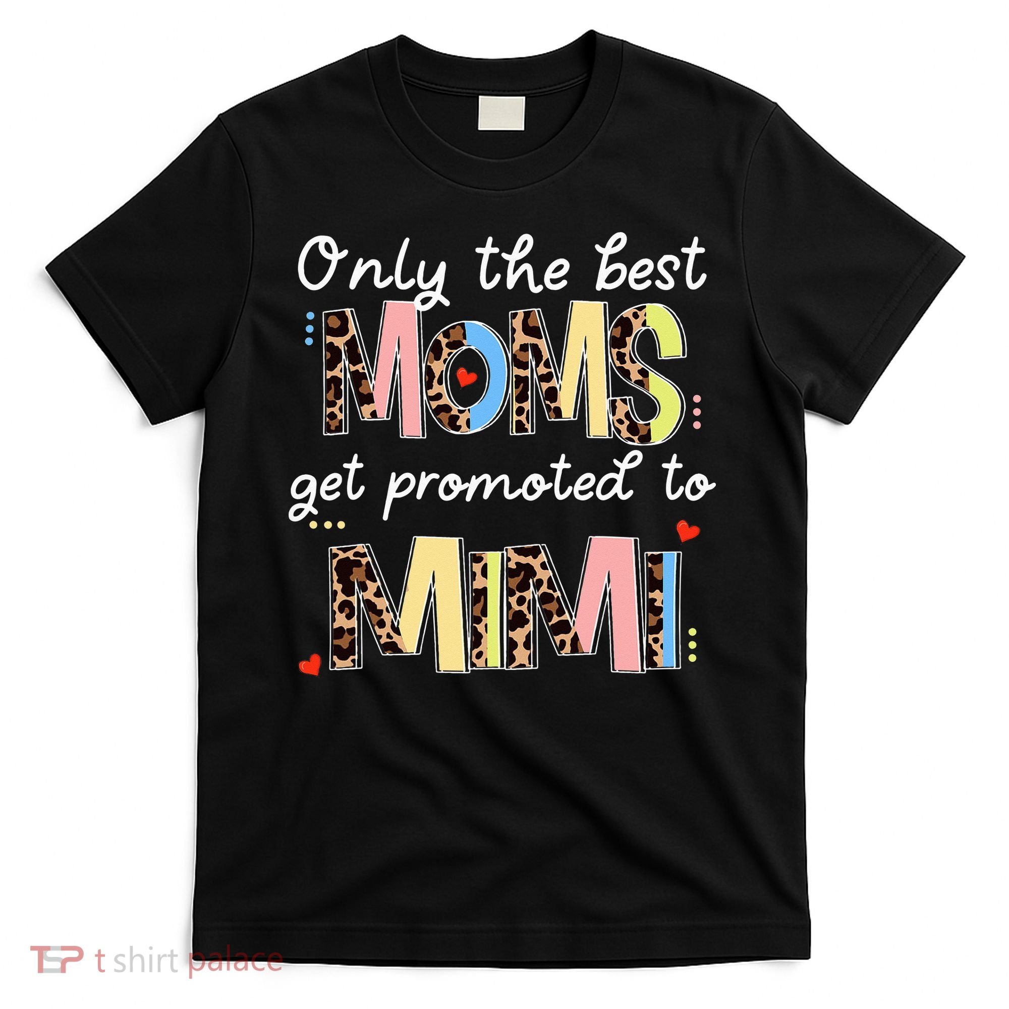 Mother's Day Only The Best Moms Get Promoted To Mimi T-Shirt