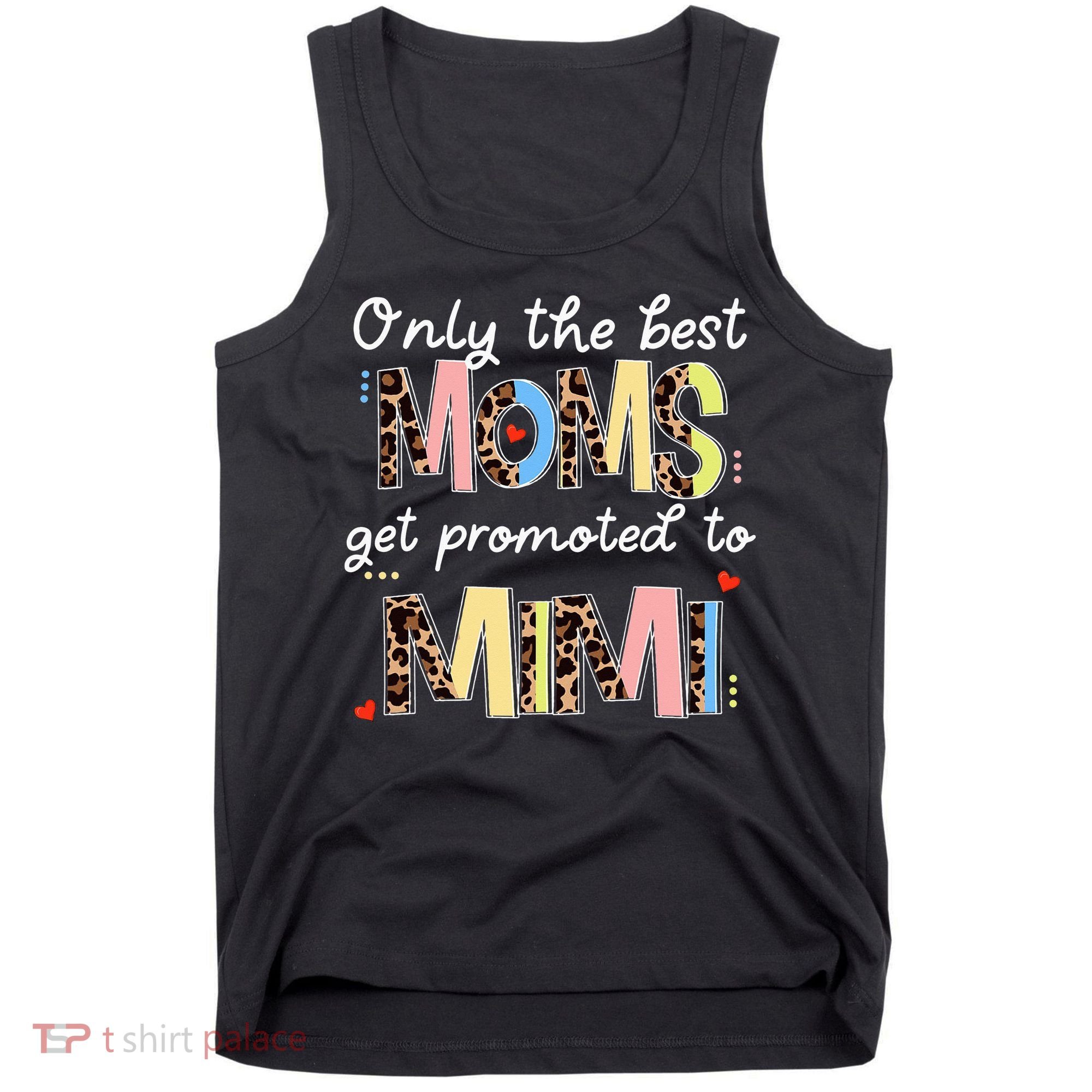 Mother's Day Only The Best Moms Get Promoted To Mimi Tank Top