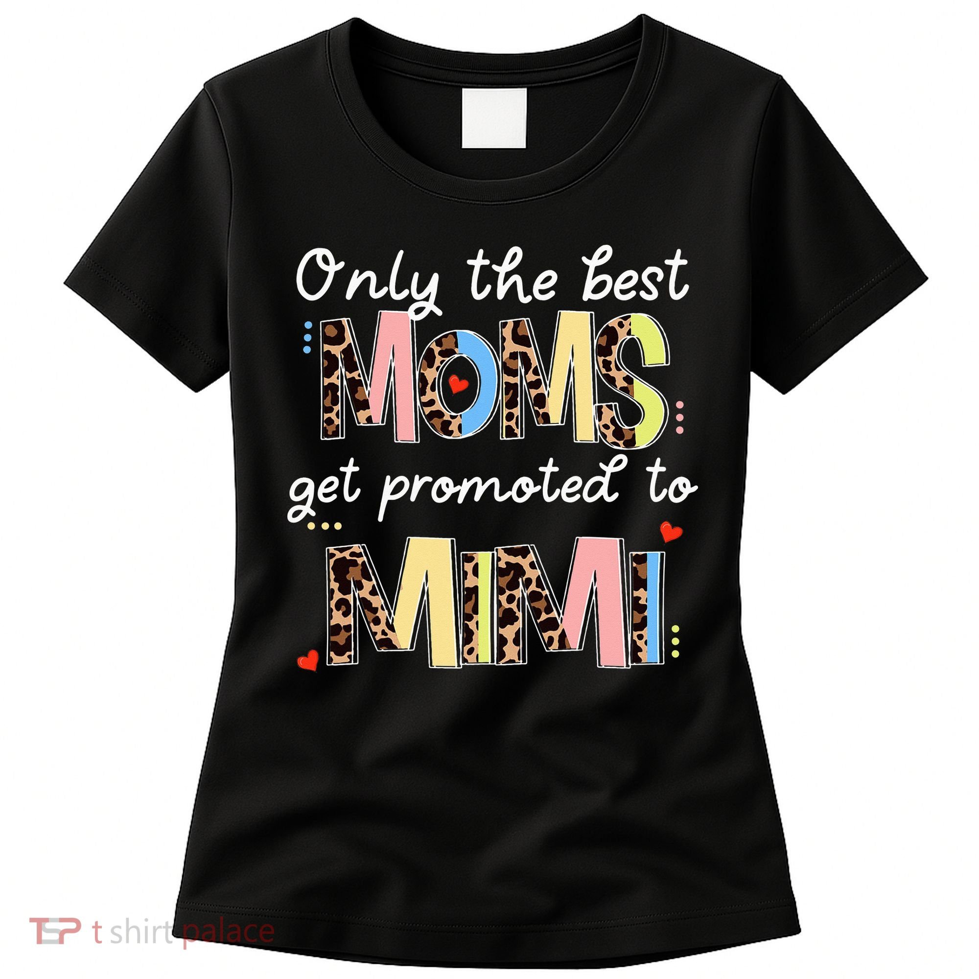Mother's Day Only The Best Moms Get Promoted To Mimi Women's T-Shirt