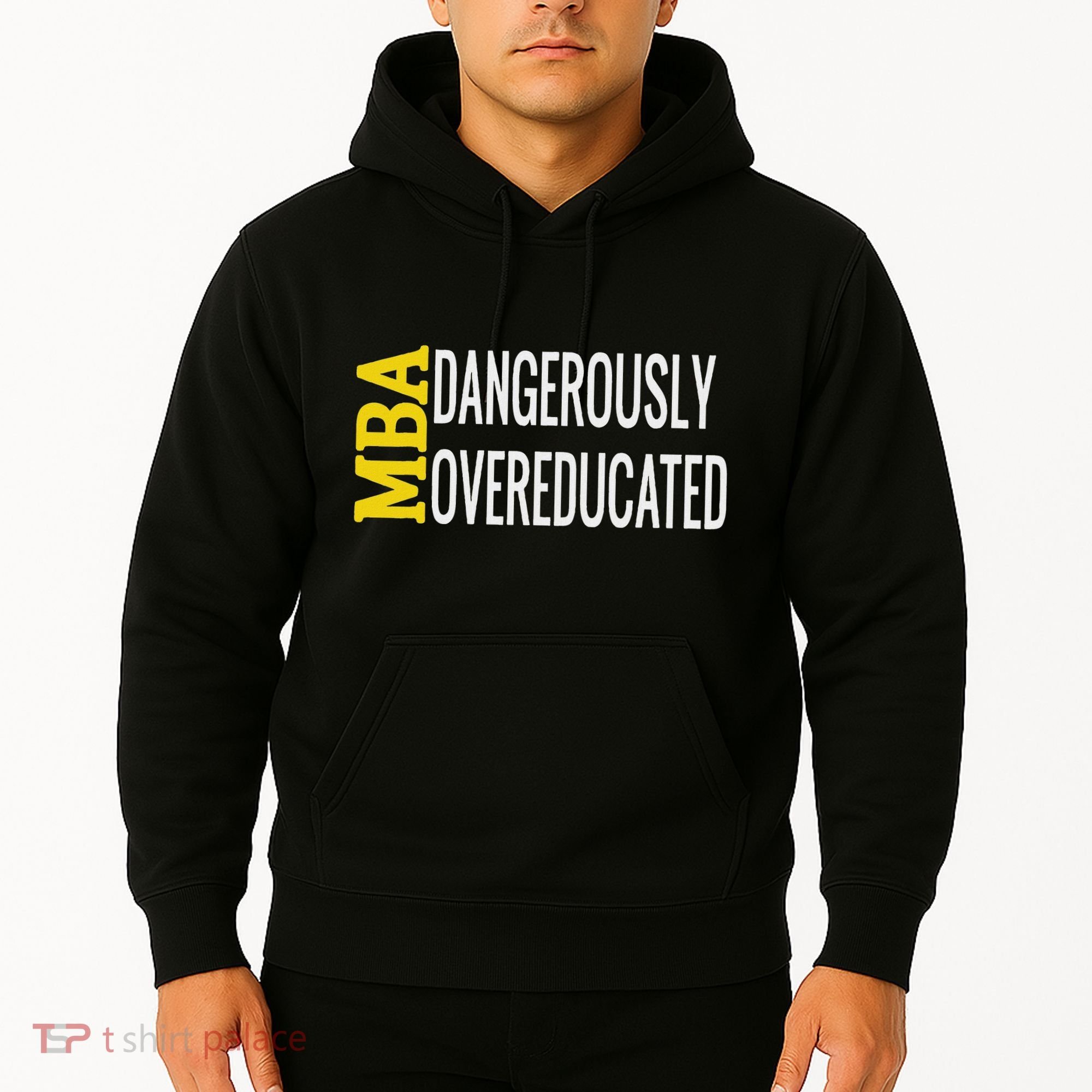 Mba Dangerously Overeducated Student Graduation Gift Hoodie