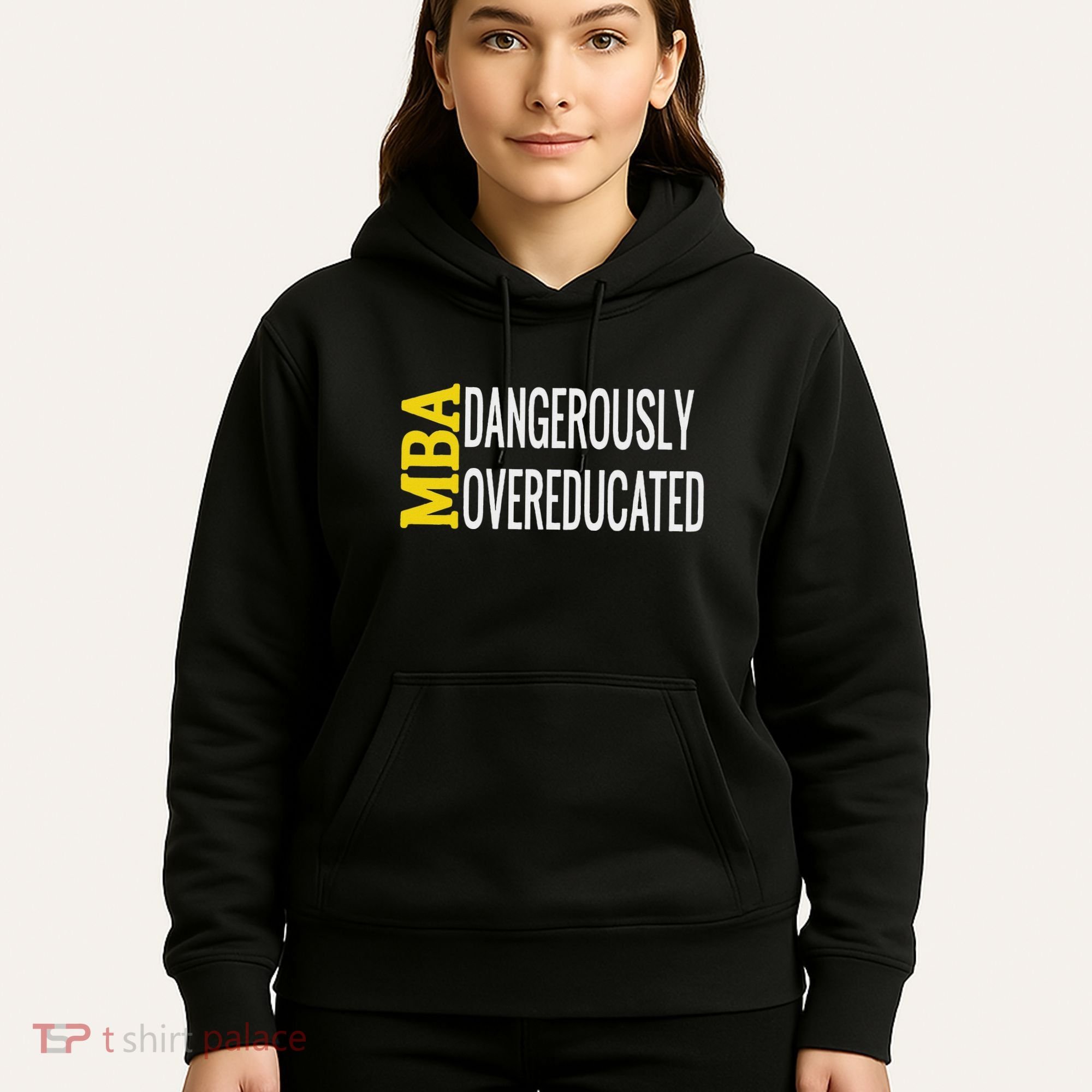Mba Dangerously Overeducated Student Graduation Gift Hoodie