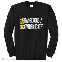 Mba Dangerously Overeducated Student Graduation Gift Sweatshirt thumb 0