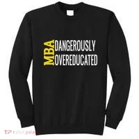 Mba Dangerously Overeducated Student Graduation Gift Sweatshirt thumb 0