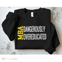 Mba Dangerously Overeducated Student Graduation Gift Sweatshirt thumb 2
