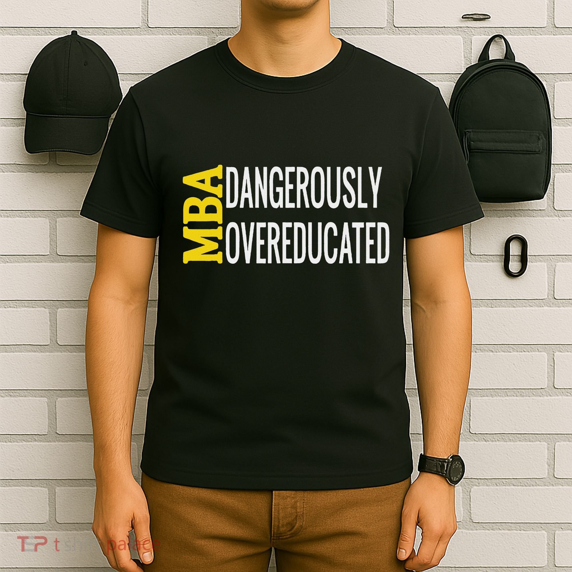 Mba Dangerously Overeducated Student Graduation Gift T-Shirt