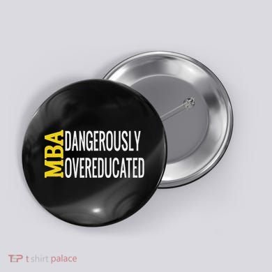 Mba Dangerously Overeducated Student Graduation Gift Button