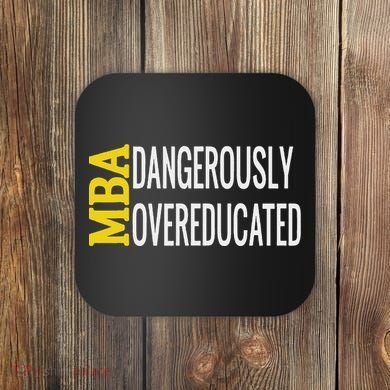 Mba Dangerously Overeducated Student Graduation Gift Coaster