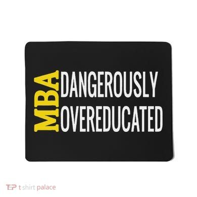 Mba Dangerously Overeducated Student Graduation Gift Mousepad