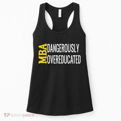 Mba Dangerously Overeducated Student Graduation Gift Women's Tank Top