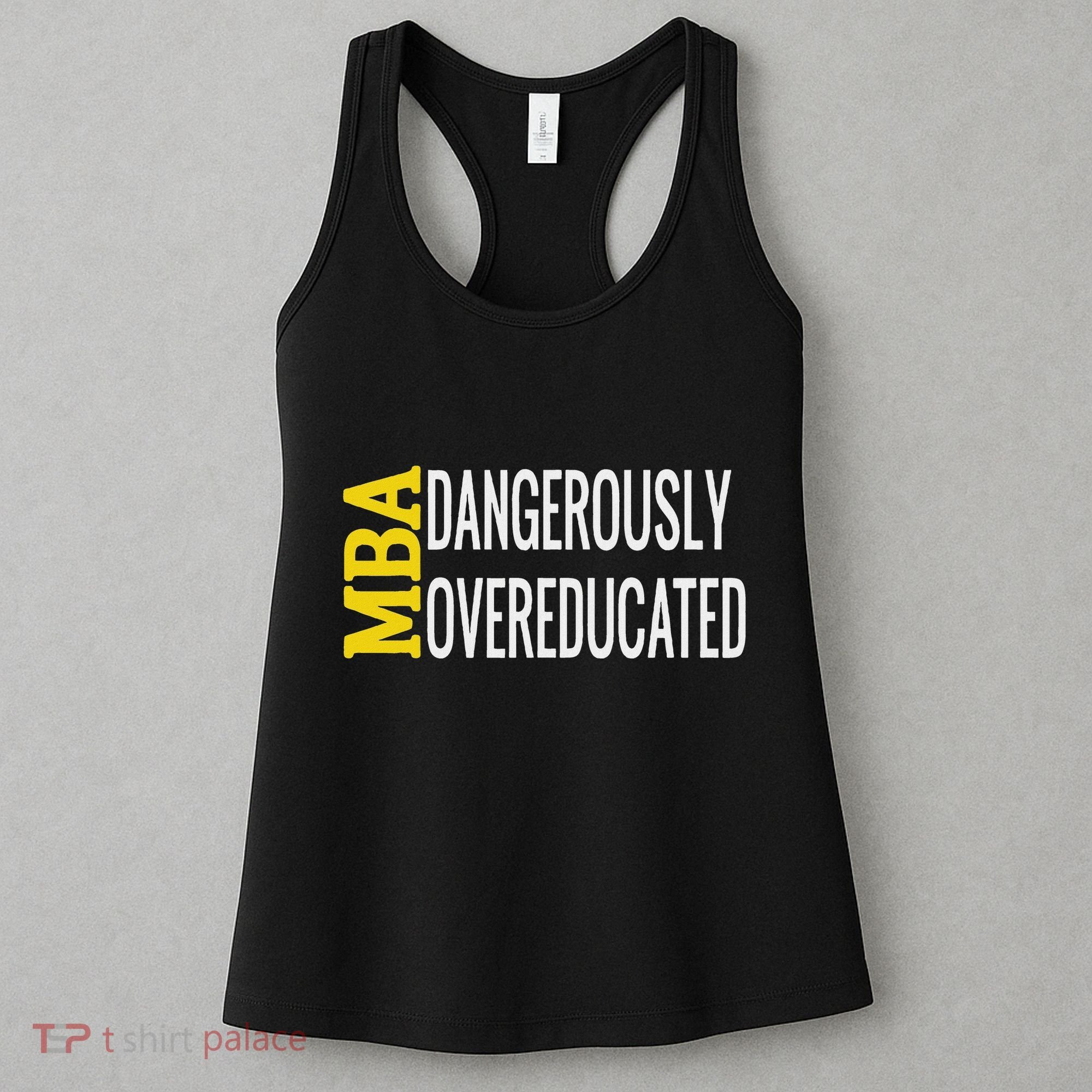 Mba Dangerously Overeducated Student Graduation Gift Women's Tank Top