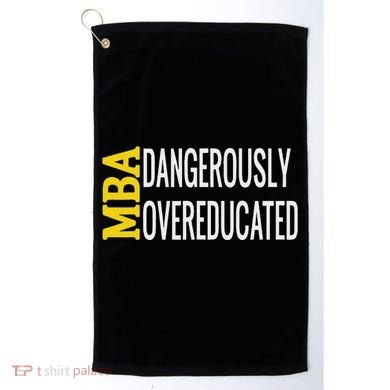 Mba Dangerously Overeducated Student Graduation Gift Golf Towel