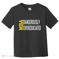 Mba Dangerously Overeducated Student Graduation Gift Toddler T-Shirt thumb 0