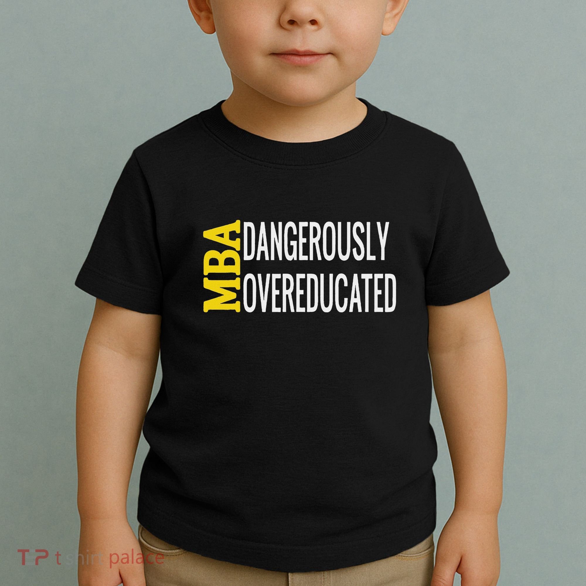 Mba Dangerously Overeducated Student Graduation Gift Toddler T-Shirt