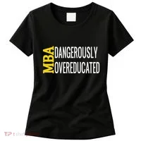 Mba Dangerously Overeducated Student Graduation Gift Women's T-Shirt thumb 0
